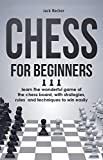 Chess for Beginners: learn the wonderful game of the chess board, with strategies, rules and techniques to win easily (English ...