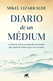 Diario de un médium: La historia real de un aprendiz de médium que siguió las señales para vivir su sueño ...