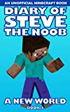 Diary of Steve the Noob: A New World (An Unofficial Minecraft Book) (Book 1) (Steve the Noob in a New ...