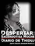 EL DESPERTAR DE UNA SACERDOTISA MOCHE: En el Diario de Thiduj (Spanish Edition)