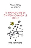 Il pianoforte di Einstein guarda le stelle: Una storia vera