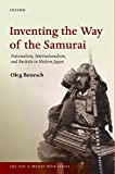 Inventing the Way of the Samurai: Nationalism, Internationalism, and Bushidō in Modern Japan (The Past and Present Book Series) (English ...