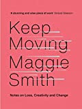 Keep Moving: Notes on Loss, Creativity, and Change (English Edition)