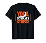 Lo yoga scioglie lo stress - Yoga Dissolves Stress Maglietta