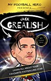 My Football Hero: Jack Grealish: Ages 8 - 12 Learn all about your favourite footballing star (My Football Hero - ...