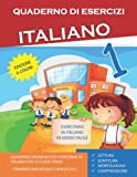 Quaderno Esercizi Italiano. Per la Scuola elementare (Vol. 1): Esercizi Italiano Classe Prima (Lettura, Scrittura, Morfologia, Comprensione)