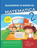 Quaderno Esercizi Matematica. Per la Scuola elementare (Vol. 2): Esercizi Matematica Classe Seconda (Numeri, Spazio e Figure, Dati e Previsioni)