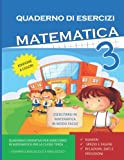 Quaderno Esercizi Matematica. Per la Scuola elementare (Vol. 3): Esercizi Matematica Classe Terza (Numeri, Spazio e Figure, Dati e Previsioni)