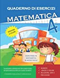 Quaderno Esercizi Matematica. Per la Scuola elementare (Vol. 4): Esercizi Matematica Classe Quarta (Numeri, Spazio e Figure, Dati e Previsioni)