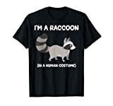 Raccoon Costume I'm an Raccoon in a Human Costume Funny Maglietta