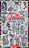 Tattoo Design Book: Over 1400 Tattoo Designs for Real Tattoo Artists, Professionals and Amateurs. Original, Modern Tattoo Designs That Will ...