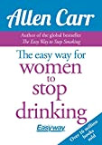 The Easy Way for Women to Stop Drinking (Allen Carr's Easyway Book 76) (English Edition)