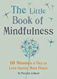 The Little Book of Mindfulness: 10 minutes a day to less stress, more peace (The Gaia Little Books) (English Edition)